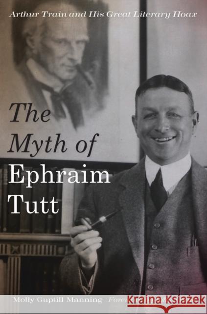 The Myth of Ephraim Tutt: Arthur Train and His Great Literary Hoax