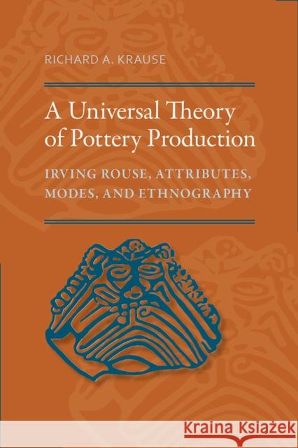 A Universal Theory of Pottery Production: Irving Rouse, Attributes, Modes, and Ethnography
