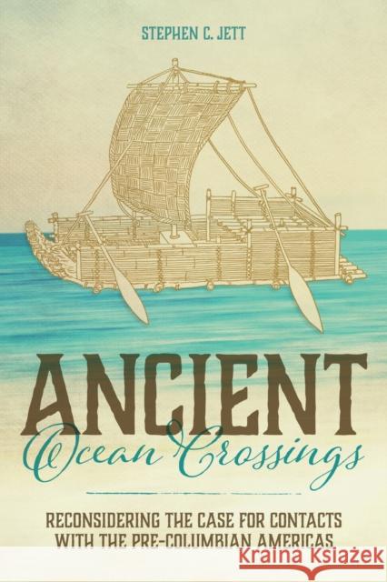 Ancient Ocean Crossings: Reconsidering the Case for Contacts with the Pre-Columbian Americas