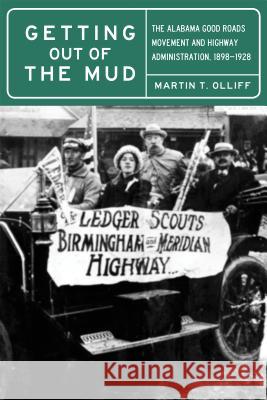 Getting Out of the Mud: The Alabama Good Roads Movement and Highway Administration, 1898-1928