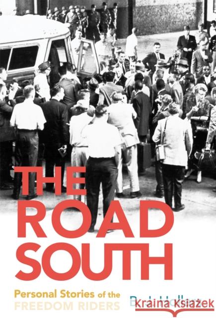 The Road South: Personal Stories of the Freedom Riders