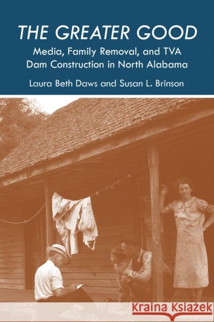 The Greater Good: Media, Family Removal, and TVA Dam Construction in North Alabama