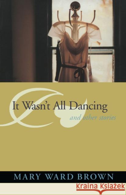 It Wasn't All Dancing and Other Stories