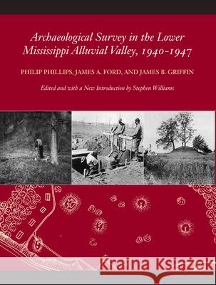 Archaeological Survey in the Lower Mississippi Alluvial Valley, 1940-1947