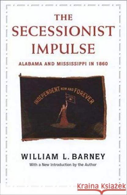 The Secessionist Impulse: Alabama and Mississippi in 1860