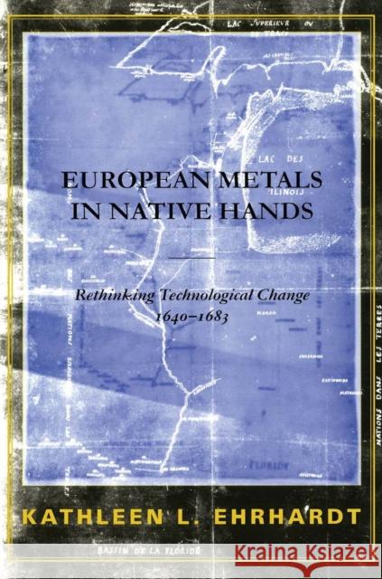 European Metals in Native Hands: Rethinking Technological Change 1640-1683