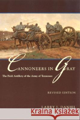 Cannoneers in Gray: The Field Artillery of the Army of Tennessee