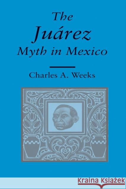The Juarez Myth in Mexico