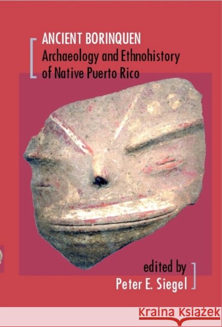 Ancient Borinquen: Archaeology and Ethnohistory of Native Puerto Rico