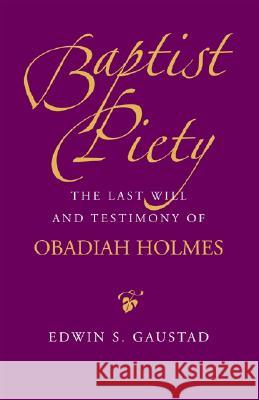 Baptist Piety: The Last Will and Testimony of Obadiah Holmes