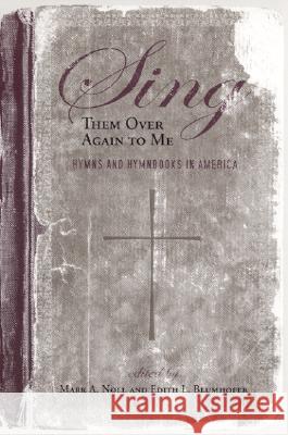 Sing Them Over Again to Me: Hymns and Hymnbooks in America