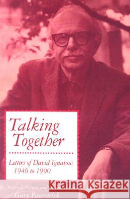 Talking Together: Letters of David Ignatow, 1946-1990