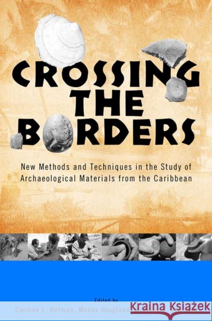 Crossing the Borders: New Methods and Techniques in the Study of Archaeological Materials from the Caribbean