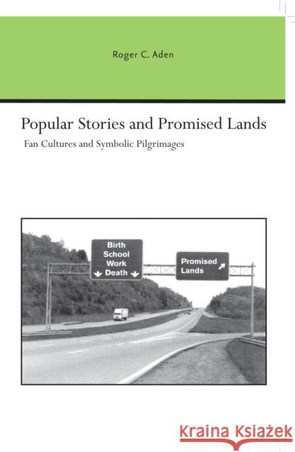 Popular Stories and Promised Lands: Fan Cultures and Symbolic Pilgrimages