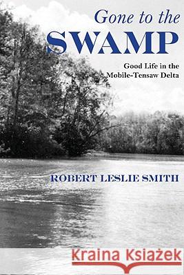 Gone to the Swamp: Raw Materials for the Good Life in the Mobile-Tensaw Delta