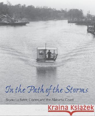 In the Path of the Storms: Bayou La Batre, Coden, and the Alabama Coast