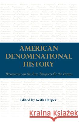 American Denominational History: Perspectives on the Past, Prospects for the Future