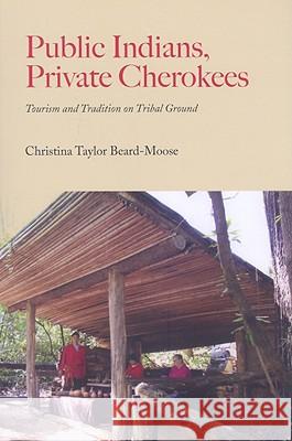 Public Indians, Private Cherokees: Tourism and Tradition on Tribal Ground