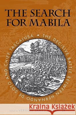 The Search for Mabila: The Decisive Battle Between Hernando de Soto and Chief Tascalusa