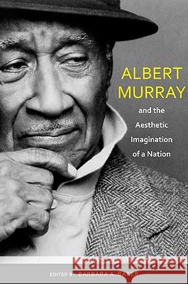Albert Murray and the Aesthetic Imagination of a Nation