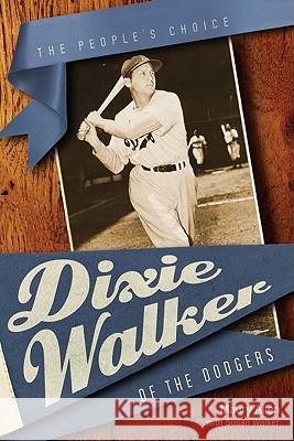 Dixie Walker of the Dodgers: The People's Choice