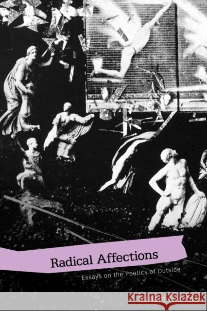 Radical Affections: Essays on the Poetics of Outside