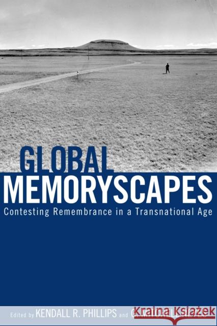 Global Memoryscapes: Contesting Remembrance in a Transnational Age