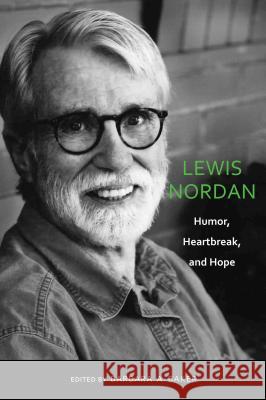 Lewis Nordan : Humor, Heartbreak and Hope