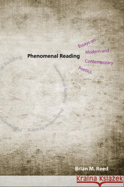 Phenomenal Reading: Essays on Modern and Contemporary Poetics