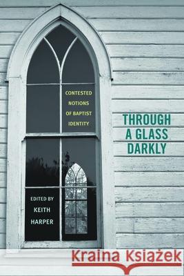 Through a Glass Darkly: Contested Notions of Baptist Identity