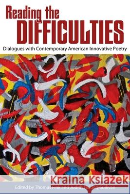Reading the Difficulties: Dialogues with Contemporary American Innovative Poetry