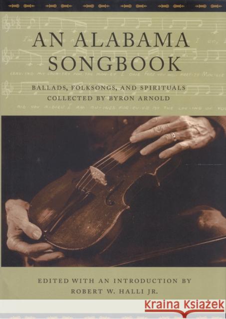 An Alabama Songbook: Ballads, Folksongs, and Spirituals Collected by Byron Arnold