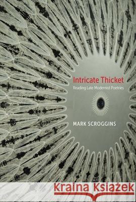 Intricate Thicket: Reading Late Modernist Poetries