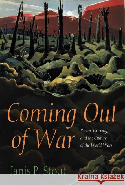Coming Out of War: Poetry, Grieving, and the Culture of the World Wars