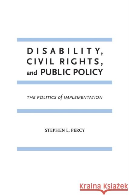 Disability, Civil Rights, and Public Policy: The Politics of Implementation