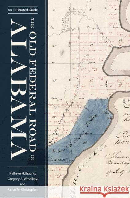 The Old Federal Road in Alabama: An Illustrated Guide