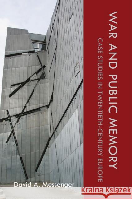 War and Public Memory: Case Studies in Twentieth-Century Europe