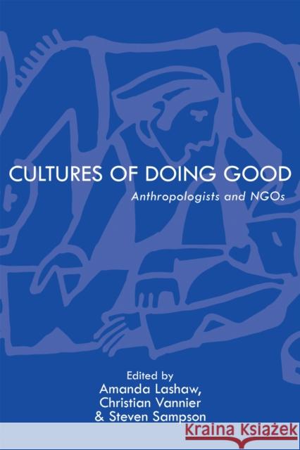 Cultures of Doing Good: Anthropologists and Ngos