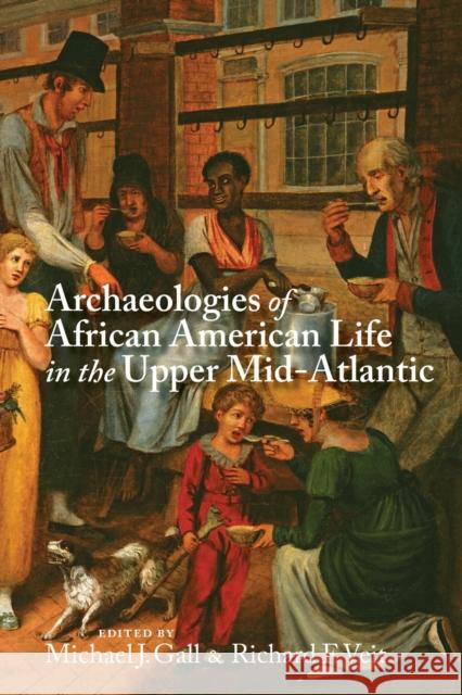 Archaeologies of African American Life in the Upper Mid-Atlantic