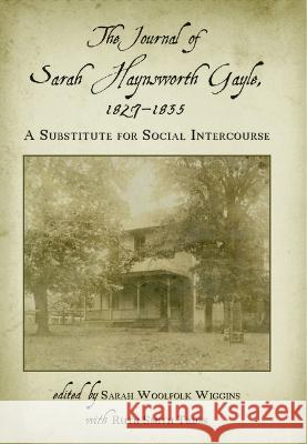 The Journal of Sarah Haynsworth Gayle, 1827-1835: A Substitute for Social Intercourse