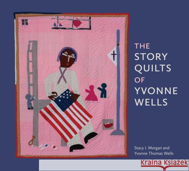 The Story Quilts of Yvonne Wells