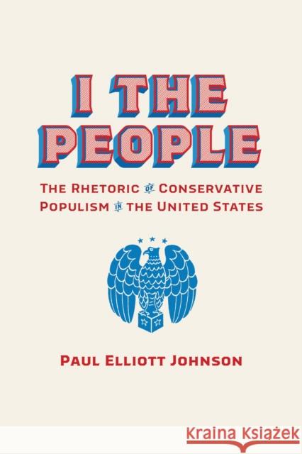 I the People: The Rhetoric of Conservative Populism in the United States