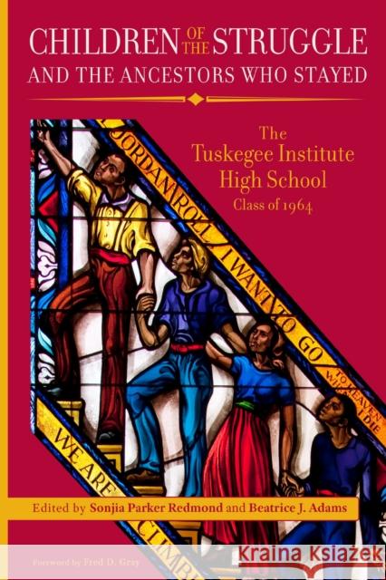 Children of the Struggle and the Ancestors Who Stayed: The Tuskegee High School Class of 1964