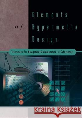 Elements of Hypermedia Design: Techniques for Navigation & Visualization in Cyberspace