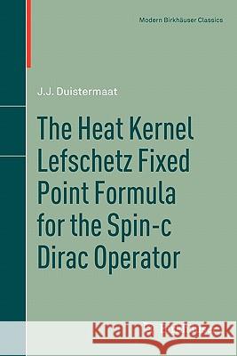 The Heat Kernel Lefschetz Fixed Point Formula for the Spin-c Dirac Operator