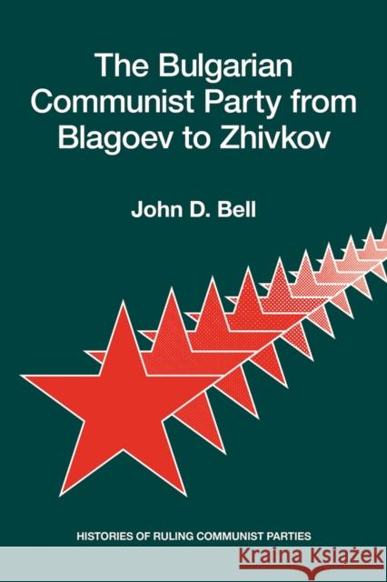 The Bulgarian Communist Party from Blagoev to Zhivkov: Histories of Ruling Communist Parties
