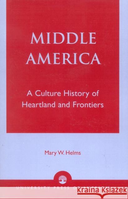 Middle America: A Culture History of Heartland and Frontiers
