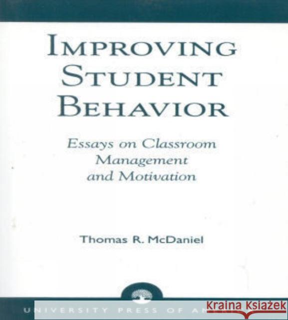 Improving Student Behavior: Essays on Classroom Management and Motivation