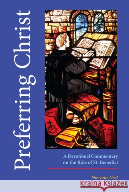 Preferring Christ: A Devotional Commentary on the Rule of Saint Benedict