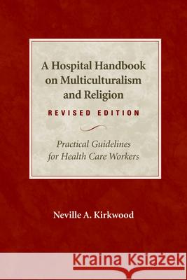 A Hospital Handbook on Multiculturalism and Religion, Revised Edition: Practical Guidelines for Health Care Workers